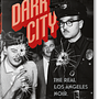 Dark City. The Real Los Angeles Noir 0