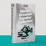Sneaker Freaker. World's Greatest Sneaker Collectors 1